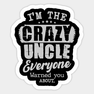 I'm the Crazy Uncle Funny Great Uncle Brother Sticker